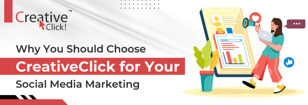 Why You Should Choose CreativeClick for Your Social Media Marketing