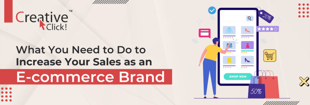 Need to Do to Increase Your Sales as an E-commerce Brand
